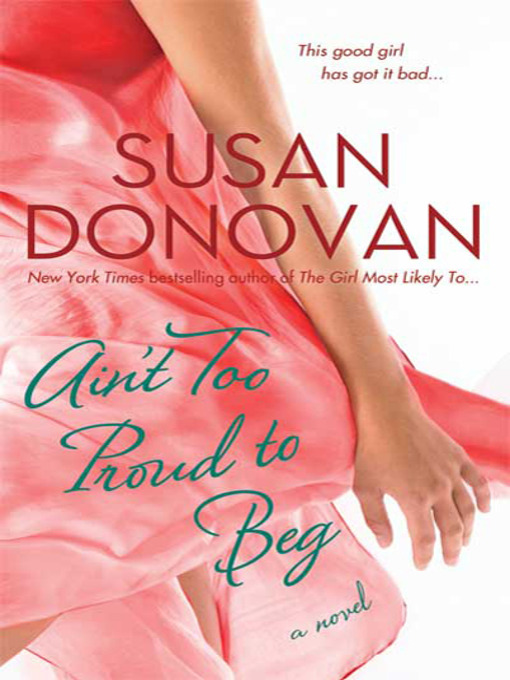 Title details for Ain't Too Proud to Beg by Susan Donovan - Available